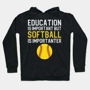 Education Is Important But Softball Is Importanter Hoodie